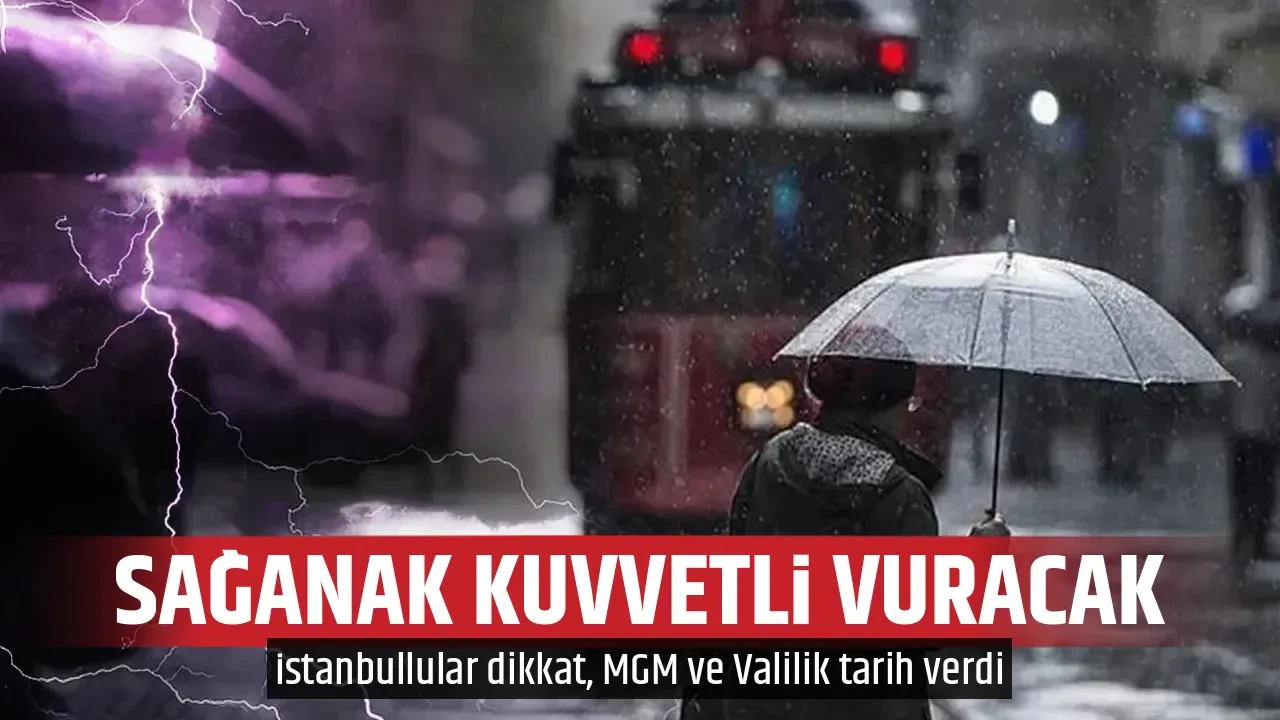 SAĞANAK KUVVETLİ VURACAK