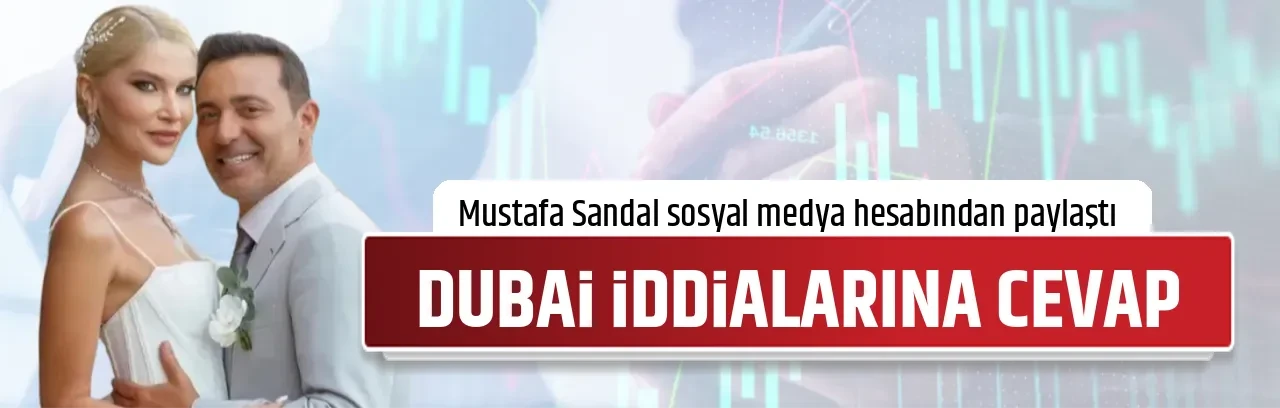 DUBAİ İDDİALARINA CEVAP