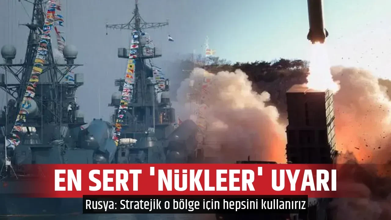 EN SERT 'NÜKLEER' UYARI