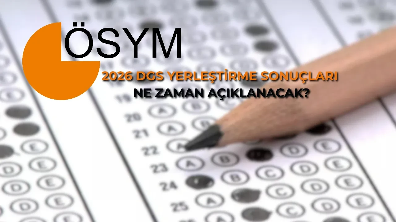 2026 DGS yerleştirme sonuçları açıklandı mı? DGS 2026 yerleştirme sonuçları ne zaman açıklanacak?
