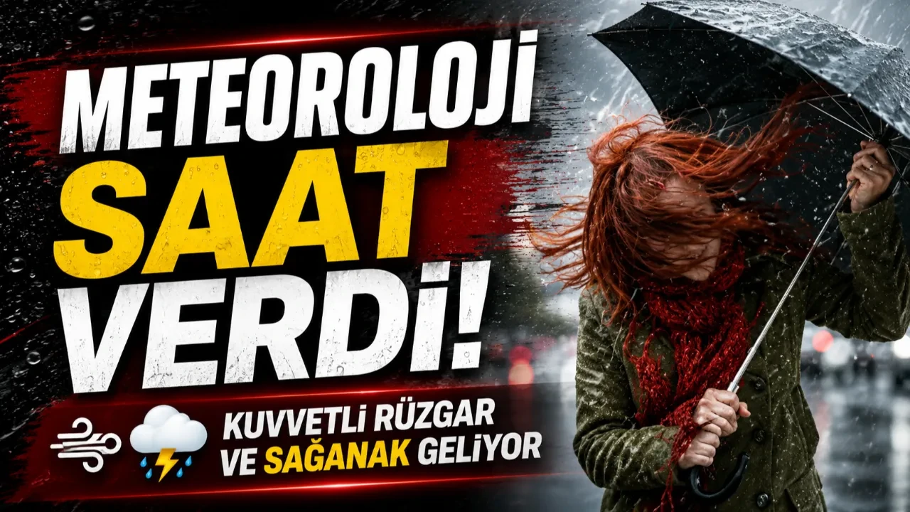 METEOROLOJİ SAAT VERDİ!