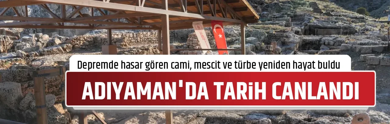 ADIYAMAN'DA TARİH CANLANDI