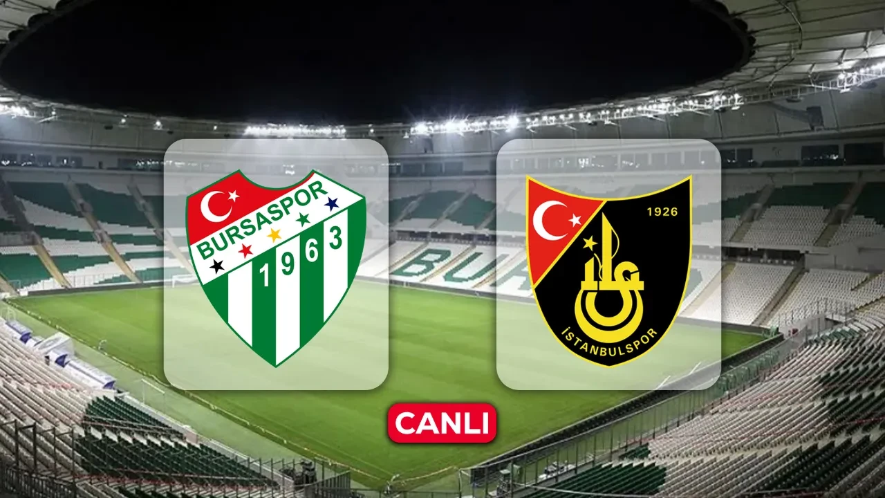 Bursaspor maçı hangi kanalda, CANLI nereden izlenir? İstanbulspor maçı başlıyor