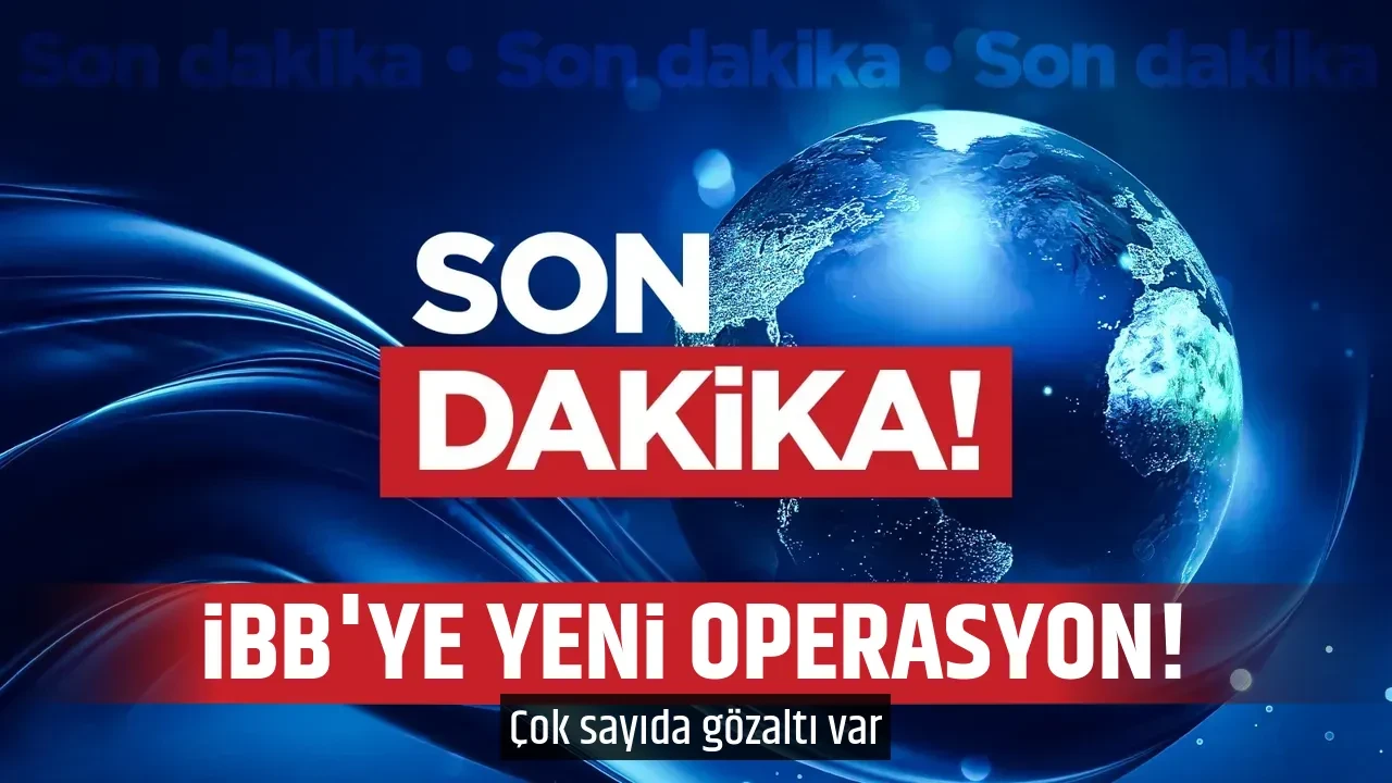 İBB'YE YENİ OPERASYON! 