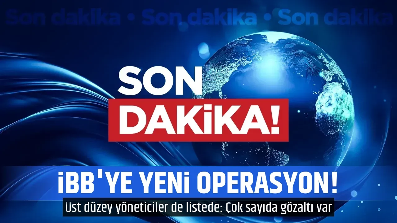 İBB'YE YENİ OPERASYON! 