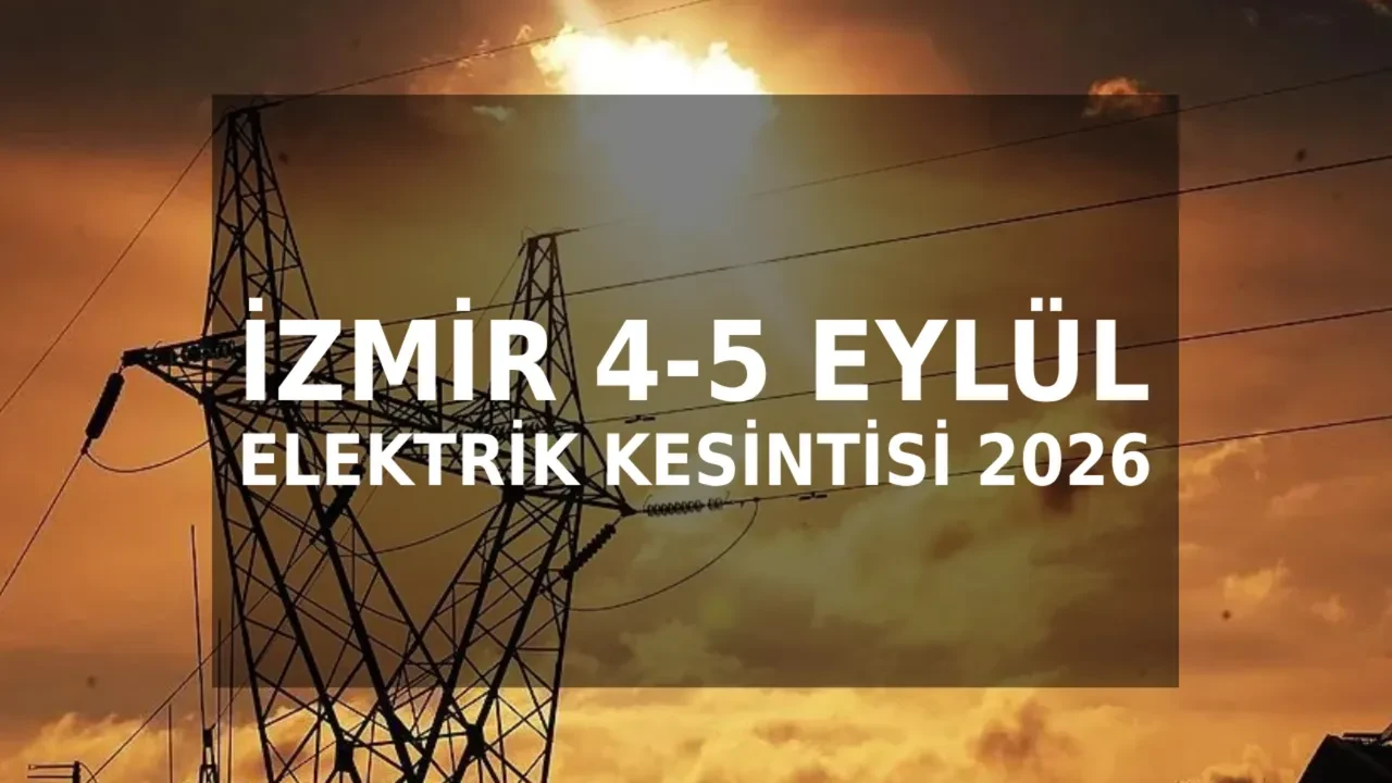 İzmir 4-5 Eylül elektrik kesintisi 2026! Elektrik kesintisi yaşanacak ilçe ve mahalleler açıklandı
