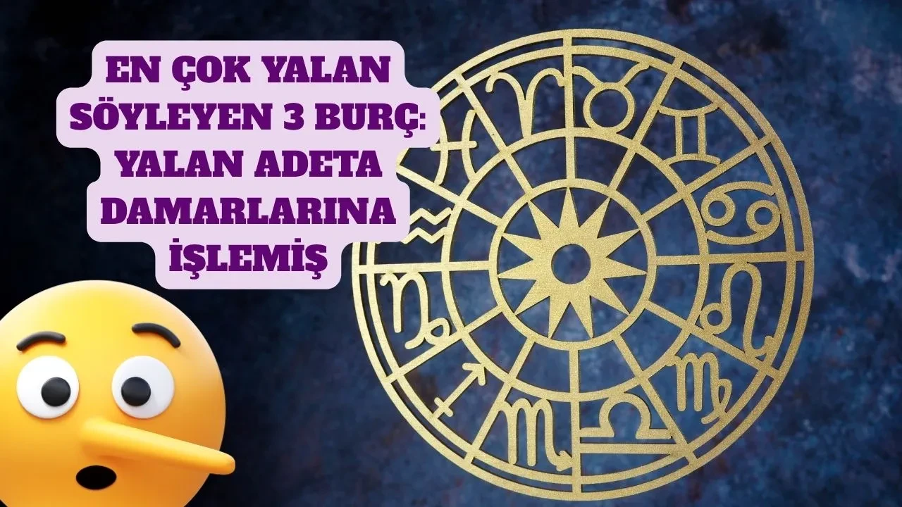Yalan adeta damarlarına işlemiş 3 burç! Pinokyo yanlarında Pamuk Prenses kalır