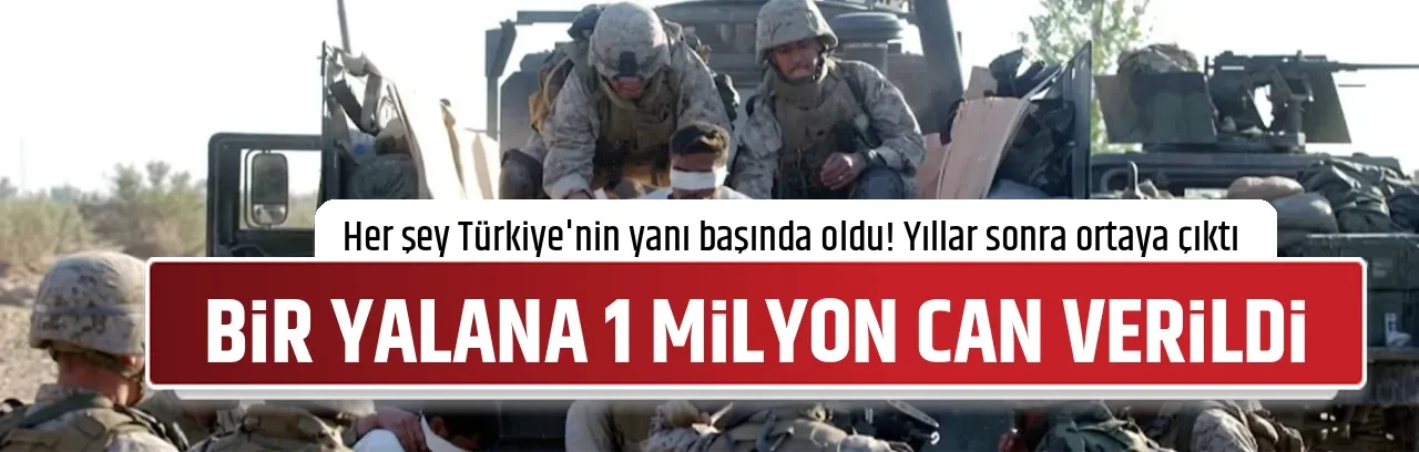 BİR YALANA 1 MİLYON CAN VERİLDİ