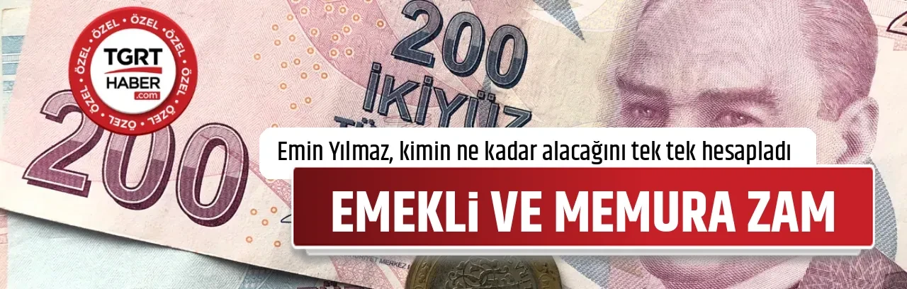EMEKLİ VE MEMURA ZAM