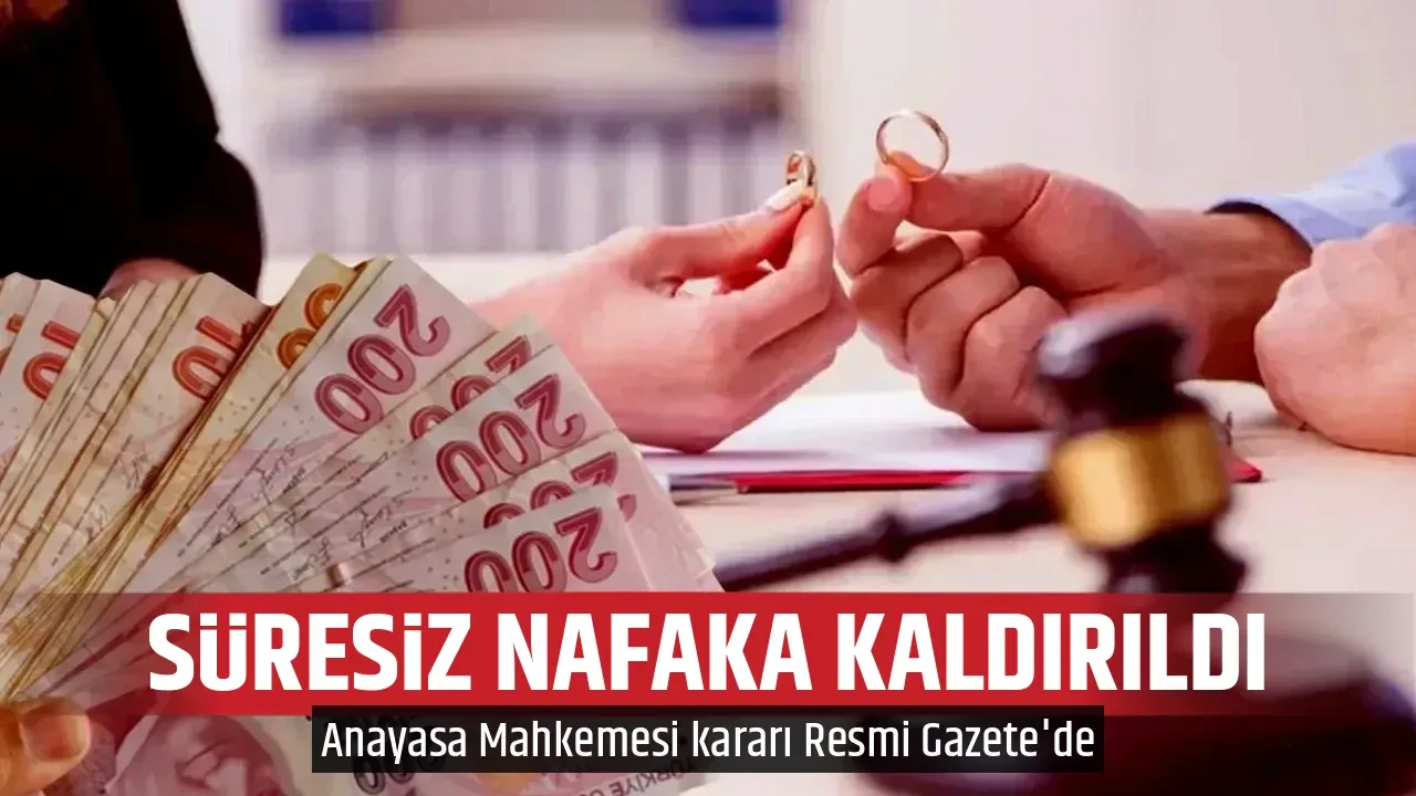 SÜRESİZ NAFAKA KALDIRILDI