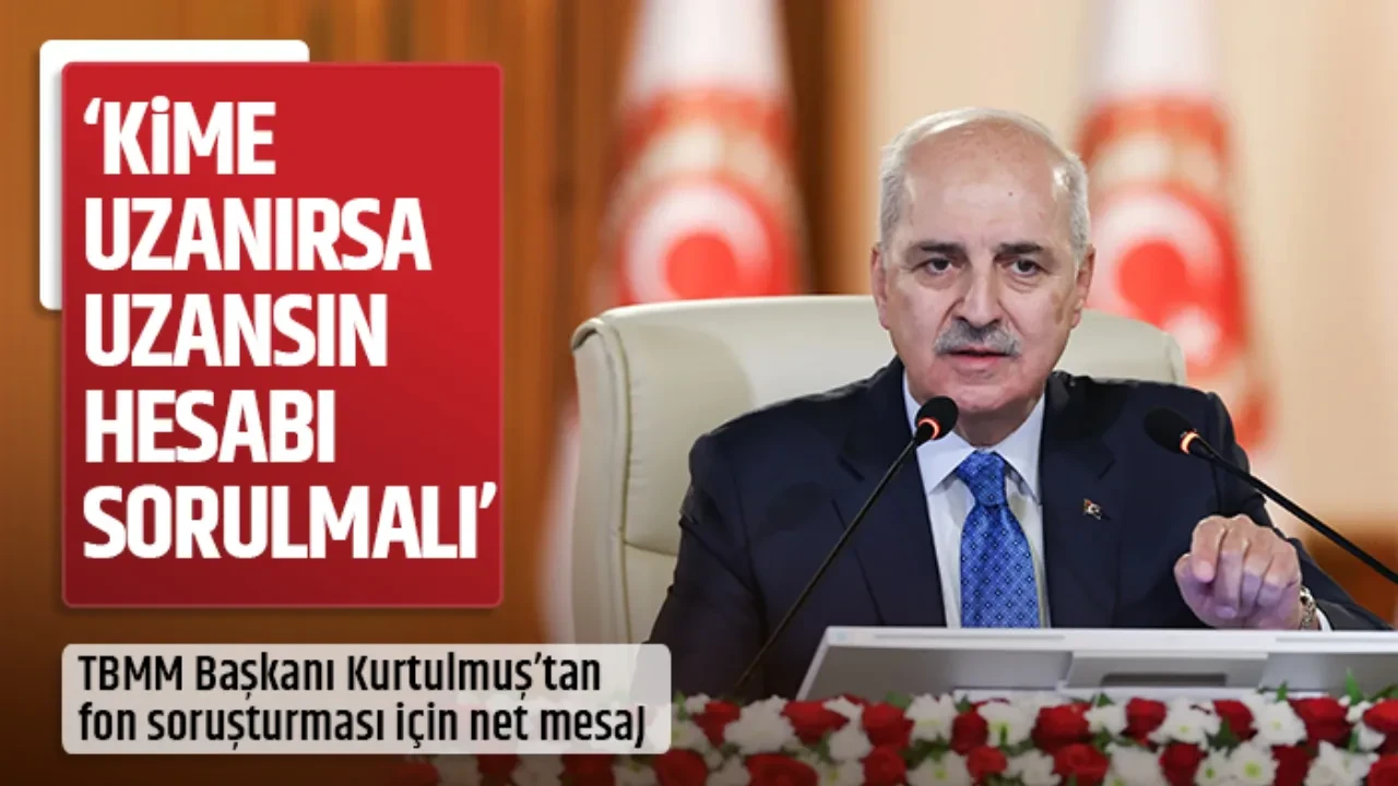 'KİME UZANIRSA UZANSIN HESABI SORULMALI'