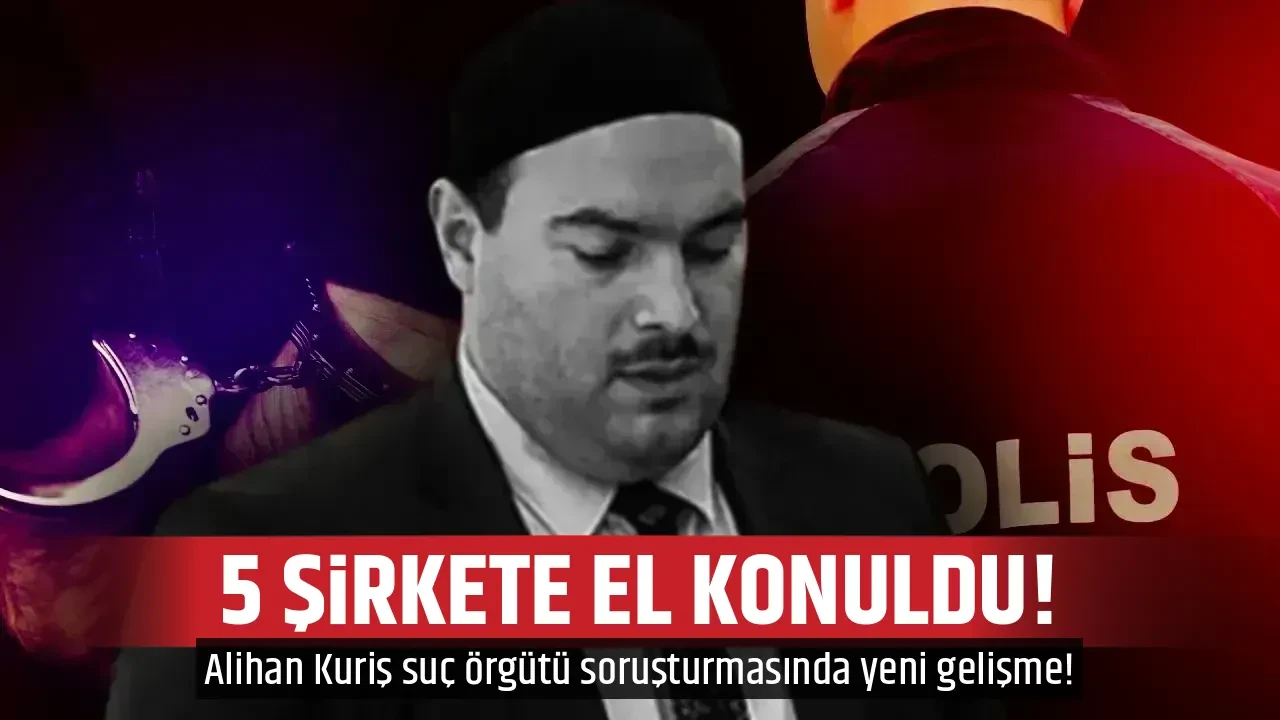 5 ŞİRKETE EL KONULDU!