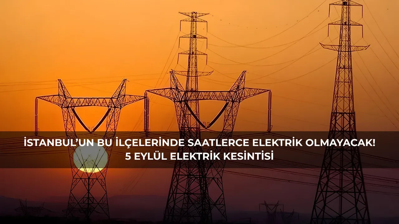 BEDAŞ saat verdi: İstanbul'da elektrik kesintisi yaşanacak! 5 Eylül'de hangi ilçelerde elektrik kesintisi yaşanacak? Kesinti kaç saat sürecek?