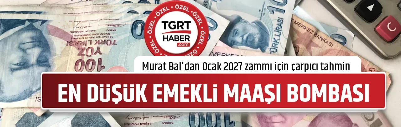 EN DÜŞÜK EMEKLİ MAAŞI BOMBASI
