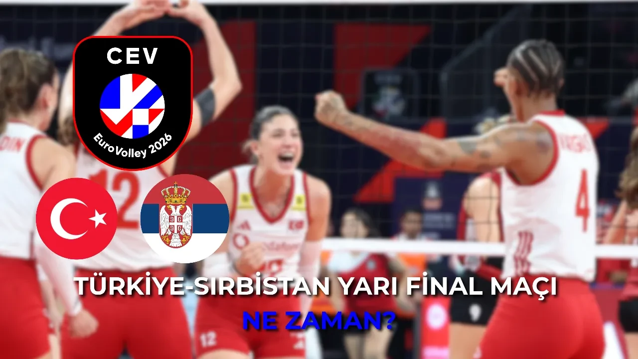 Filenin Sultanları yarı final maçı ne zaman? Türkiye-Sırbistan maçı ne zaman? CEV Avrupa Şampiyonası yarı finali nerede, ne zaman oynanacak?