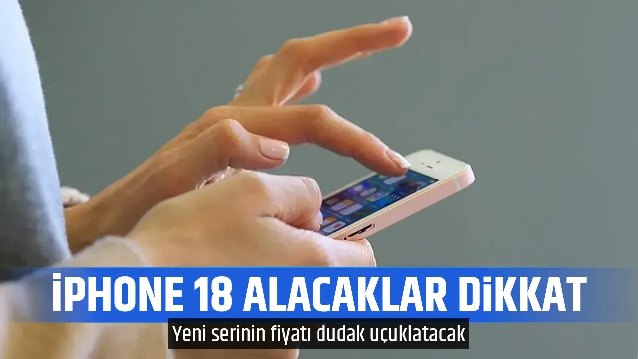 iPHONE 18 ALACAKLAR DİKKAT