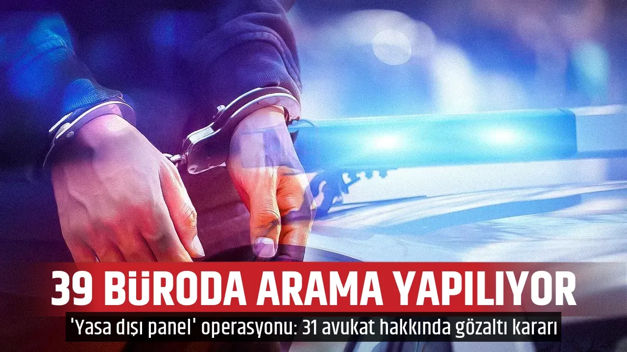 39 BÜRODA ARAMA YAPILIYOR
