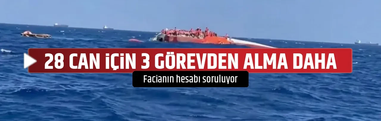 28 CAN İÇİN 3 GÖREVDEN ALMA DAHA
