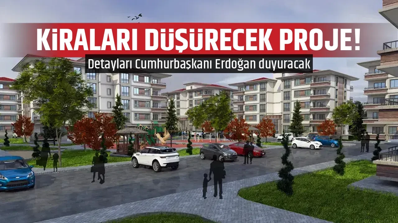 KİRALARI DÜŞÜRECEK PROJE!