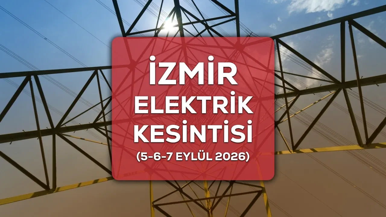 5-6-7 Eylül İzmir GEDİZ elektrik kesintisi 2026 ilçe ve mahalleler açıklandı