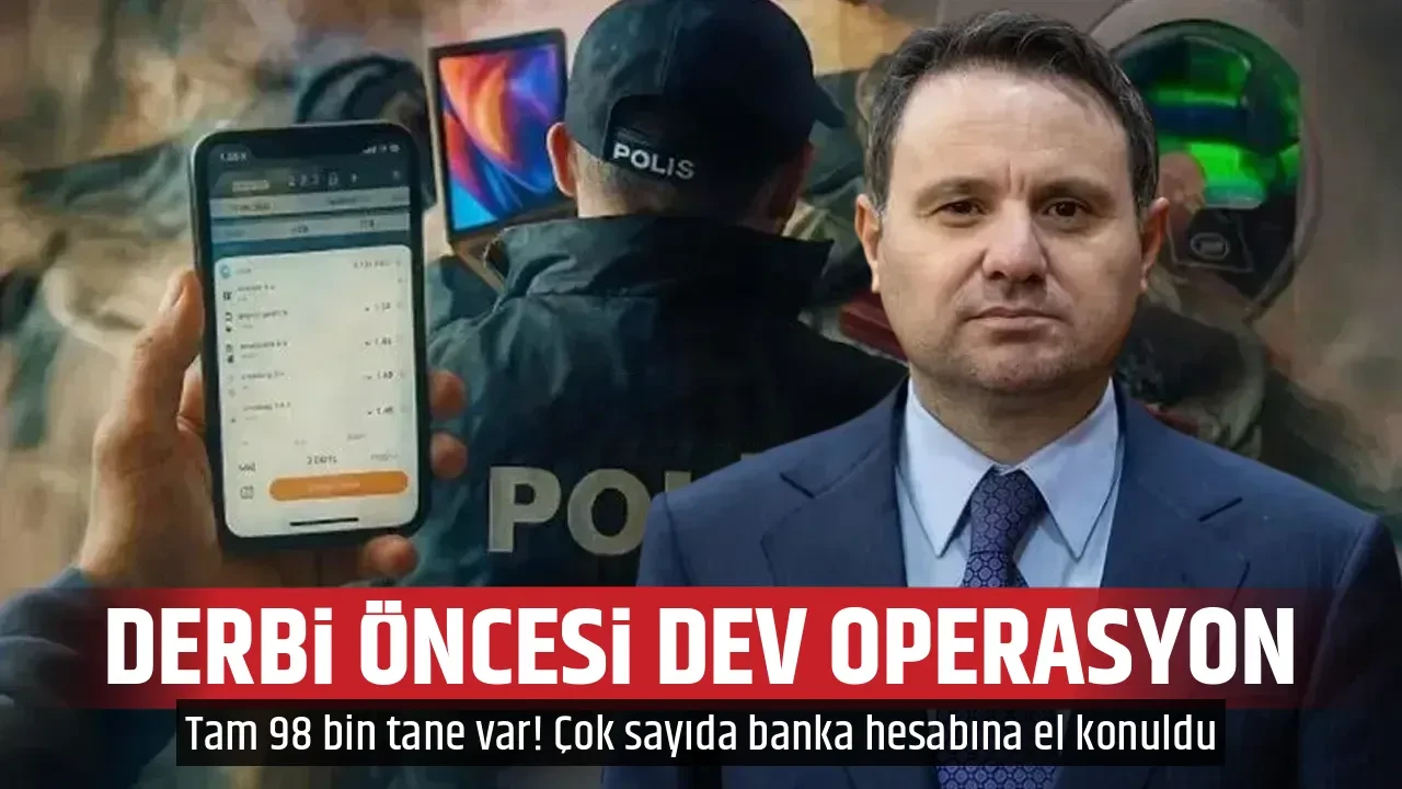 DERBİ ÖNCESİ DEV OPERASYON