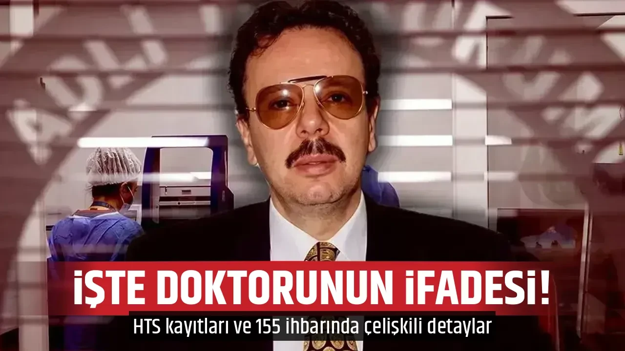 İŞTE DOKTORUNUN İFADESİ!
