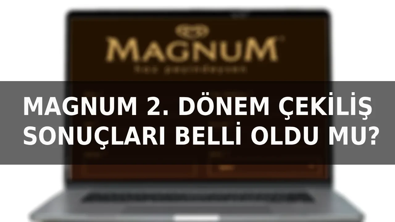 Magnum 2. dönem çekiliş sonuçları açıklandı mı? 2026 Magnum Porsche Taycan çekiliş tarihi...