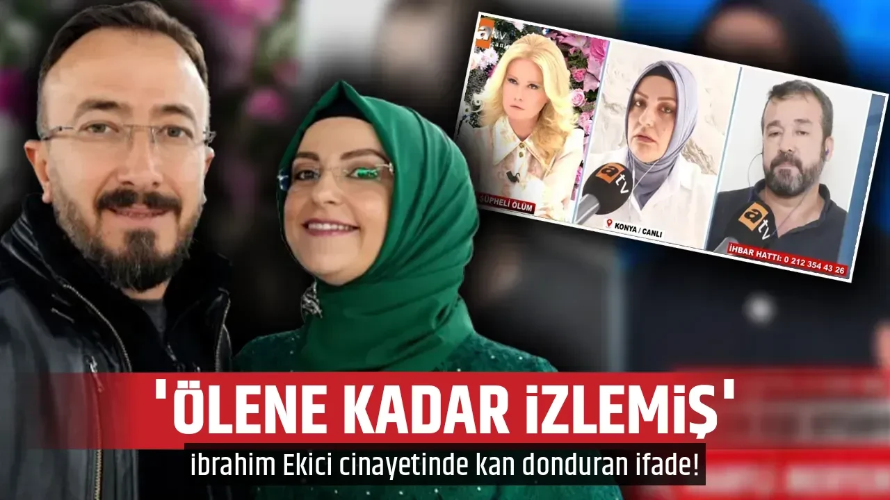 'ÖLENE KADAR İZLEMİŞ'