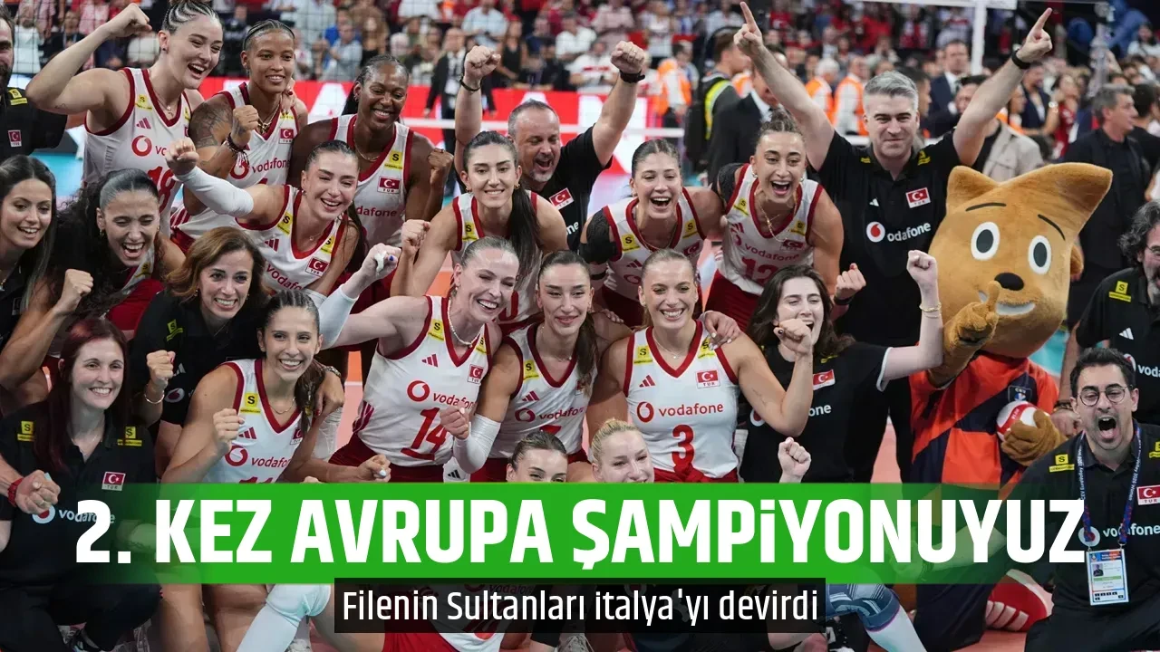 2. KEZ AVRUPA ŞAMPİYONUYUZ