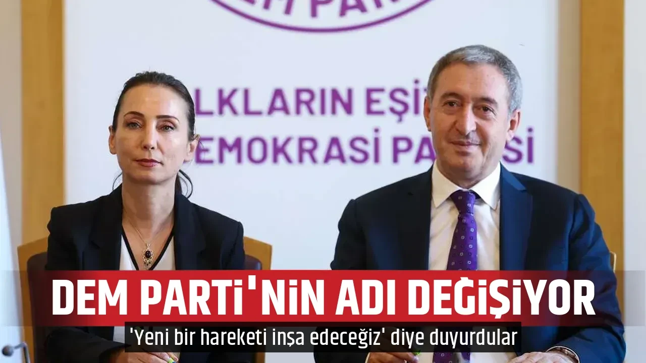 DEM PARTİ'NİN ADI DEĞİŞİYOR
