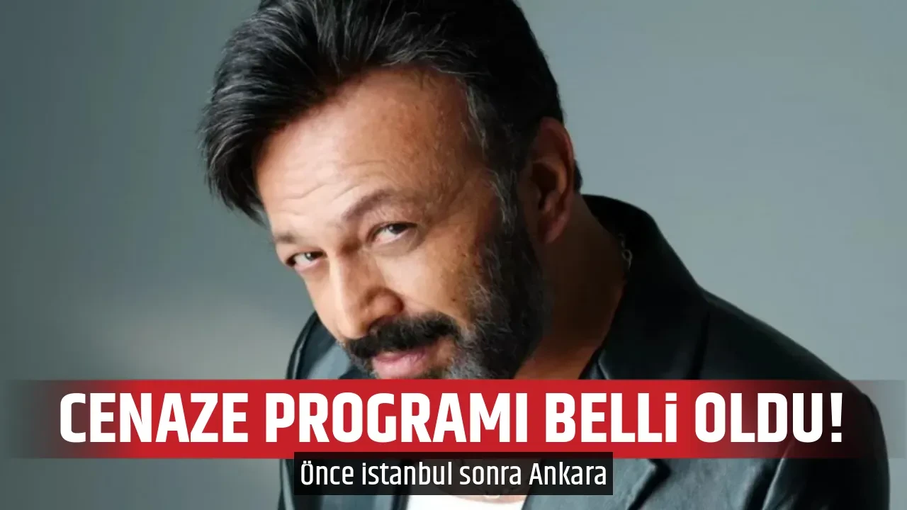 CENAZE PROGRAMI BELLİ OLDU!