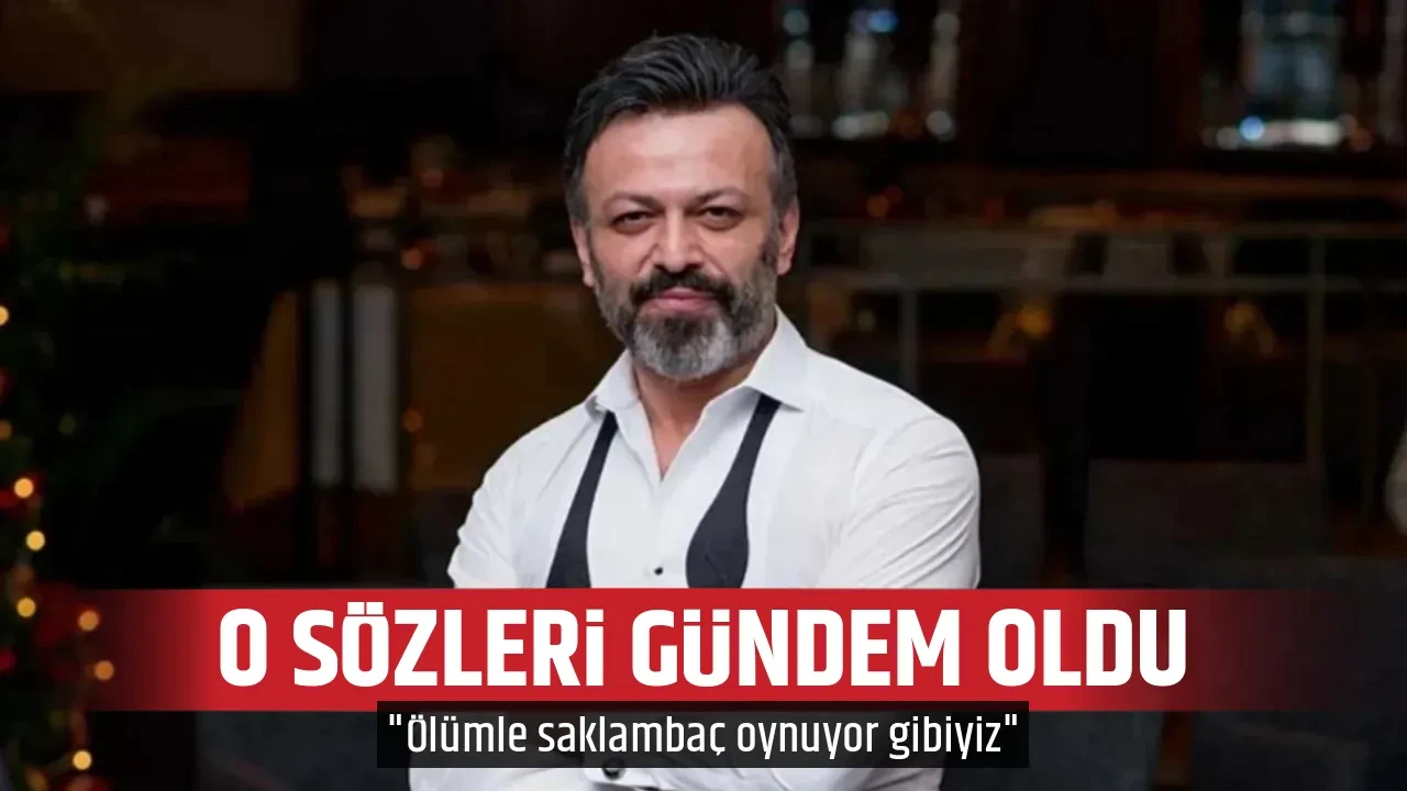 O SÖZLERİ GÜNDEM OLDU
