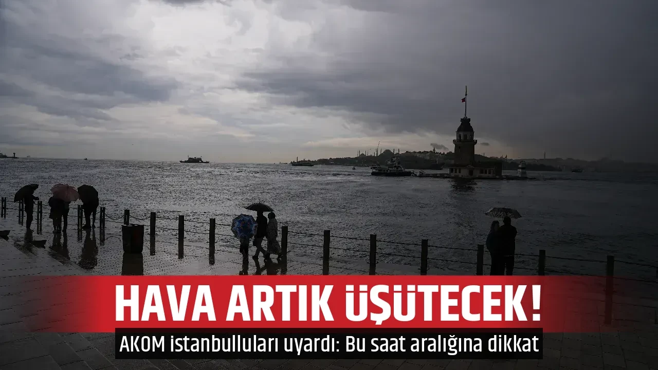 HAVA ARTIK ÜŞÜTECEK!