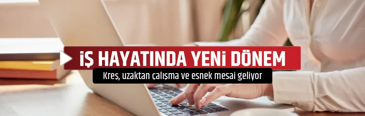 İŞ HAYATINDA YENİ DÖNEM
