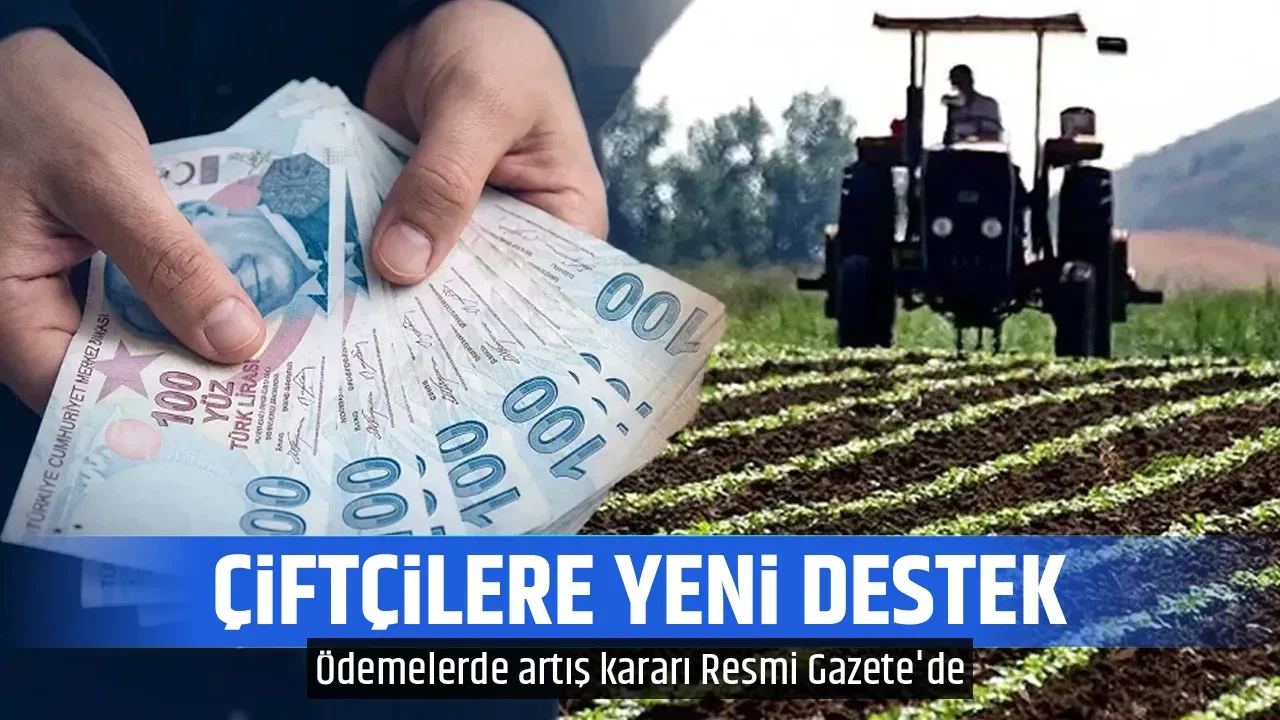 ÇİFTÇİLERE YENİ DESTEK