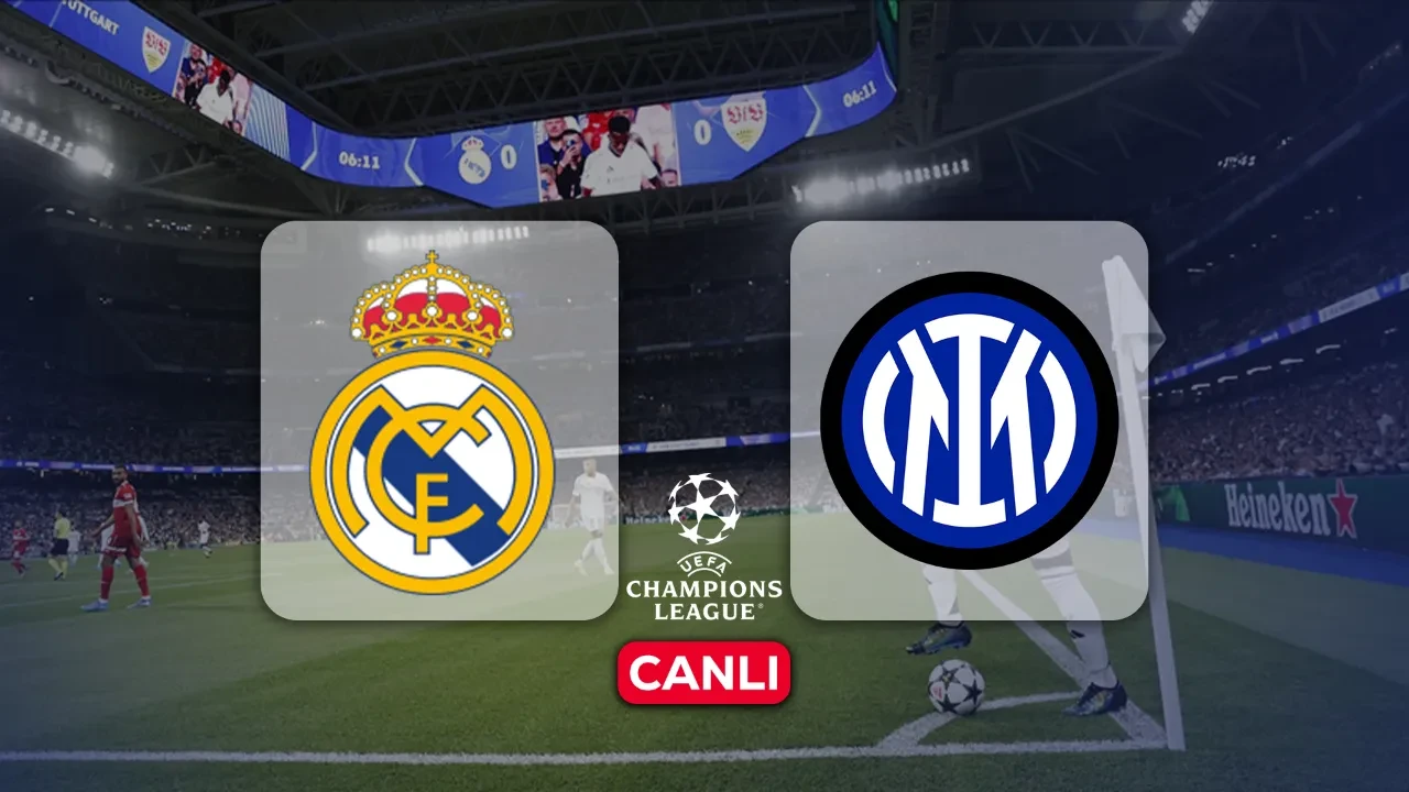 Real Madrid Inter CANLI nereden izlenir? Şampiyonlar Ligi maçı başlıyor