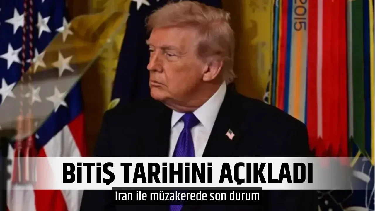 BİTİŞ TARİHİNİ AÇIKLADI