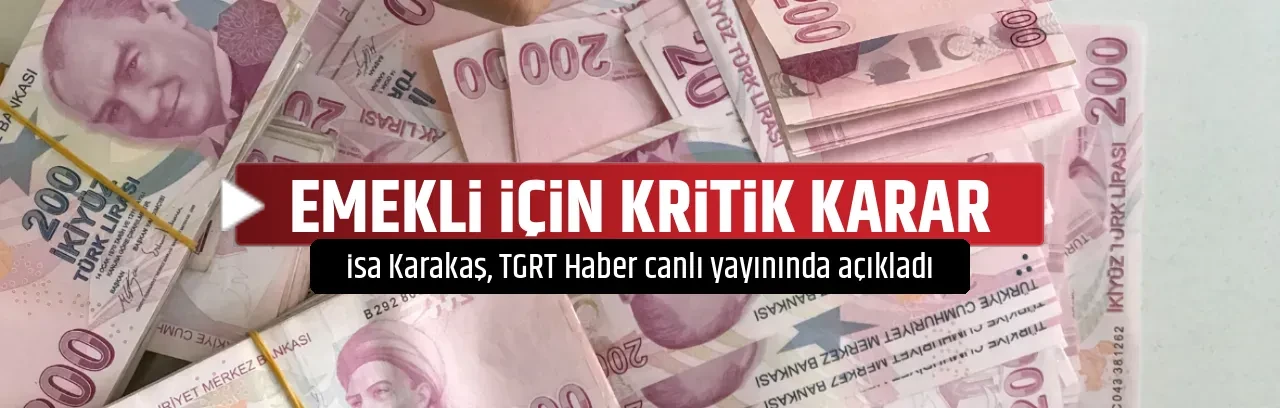 EMEKLİ İÇİN KRİTİK KARAR