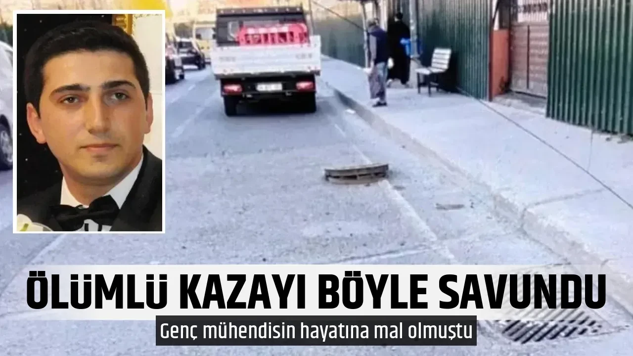 ÖLÜMLÜ KAZAYI BÖYLE SAVUNDU
