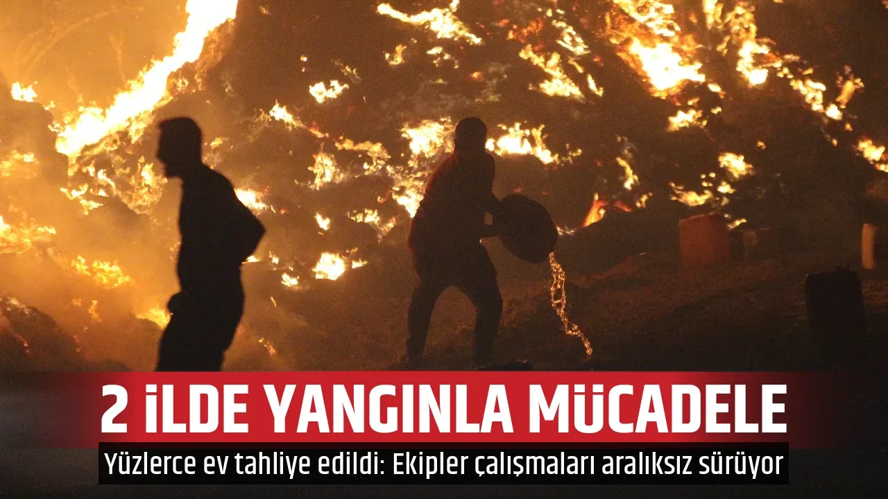 2 İLDE YANGINLA MÜCADELE