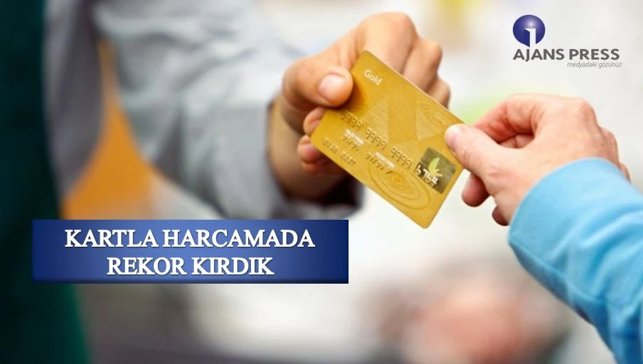 Kartla harcamada rekor kırdık