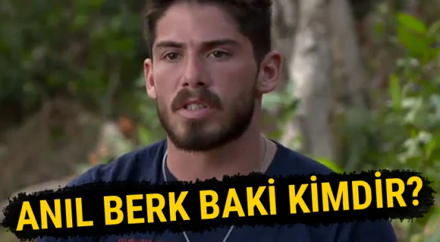 Survivor Anıl Berk Baki Kimdir? SURVİVOR Anıl Berk Baki Kaç Yaşındadır?