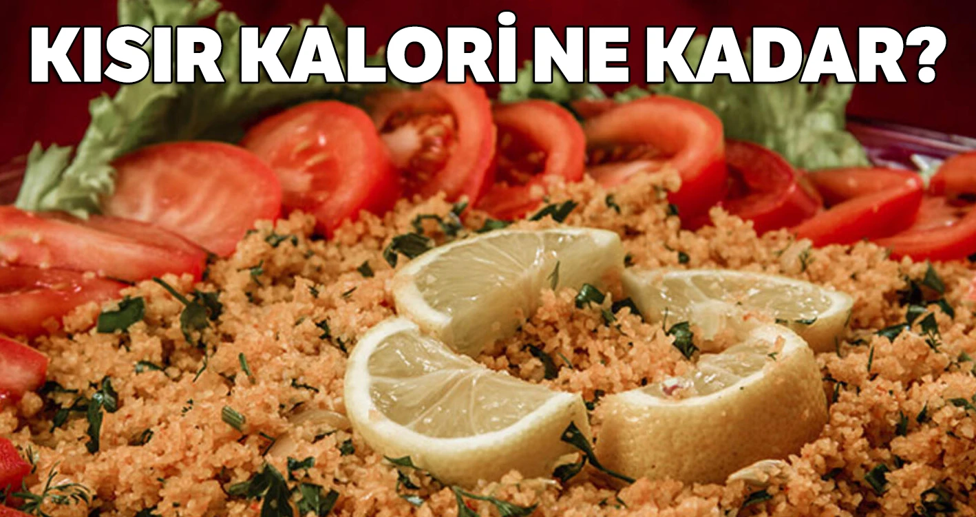 Kısır Kalori Ne Kadar Kısır Kilo Aldırır mı Kısır Kaç Kalori, Kısır Diyeti Listesi, Peki Kısır Kilo Yapar mı