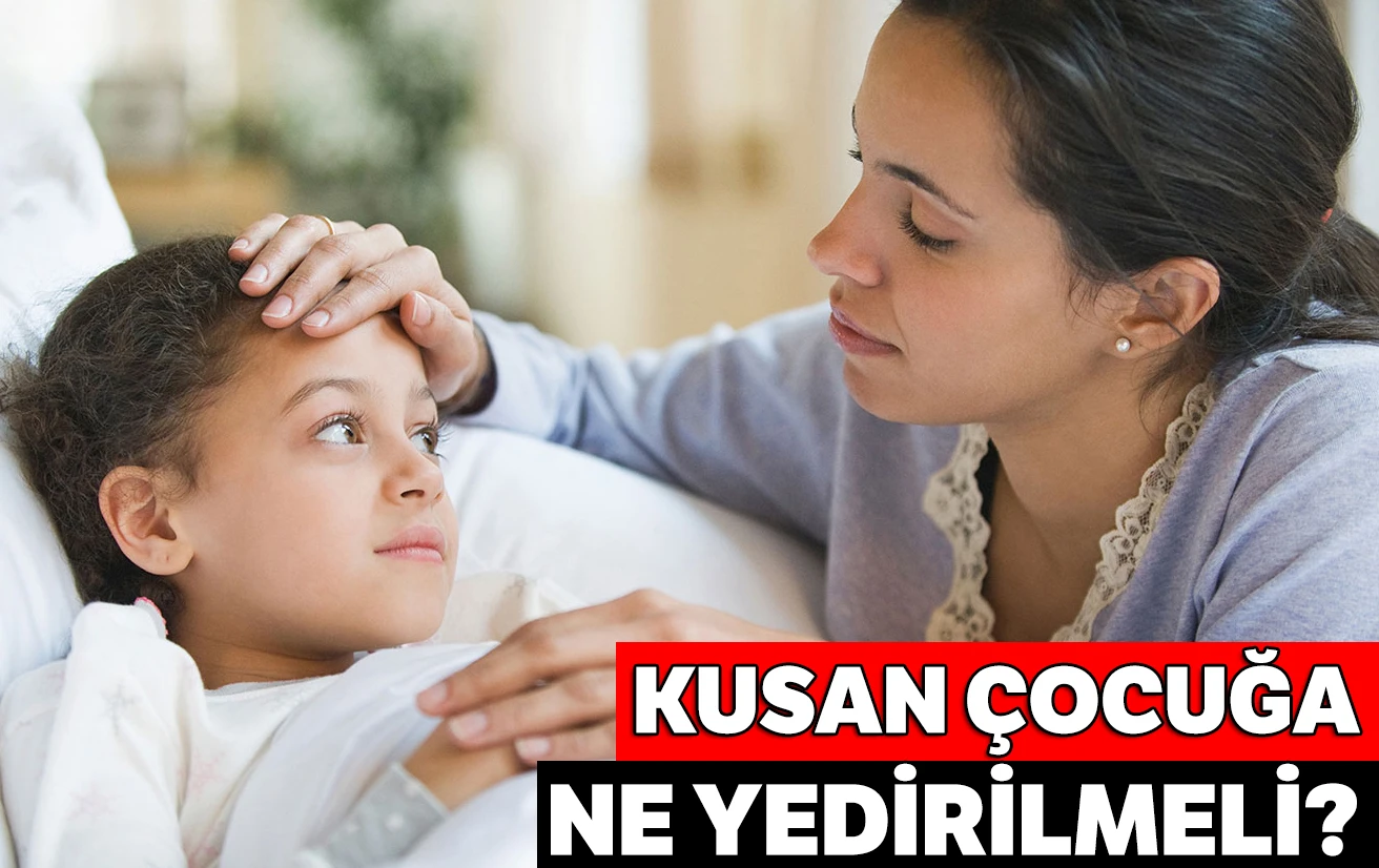 Kusan Çocuğa Ne Yedirilir, Kusan çocuğa ne yedirilmeli?