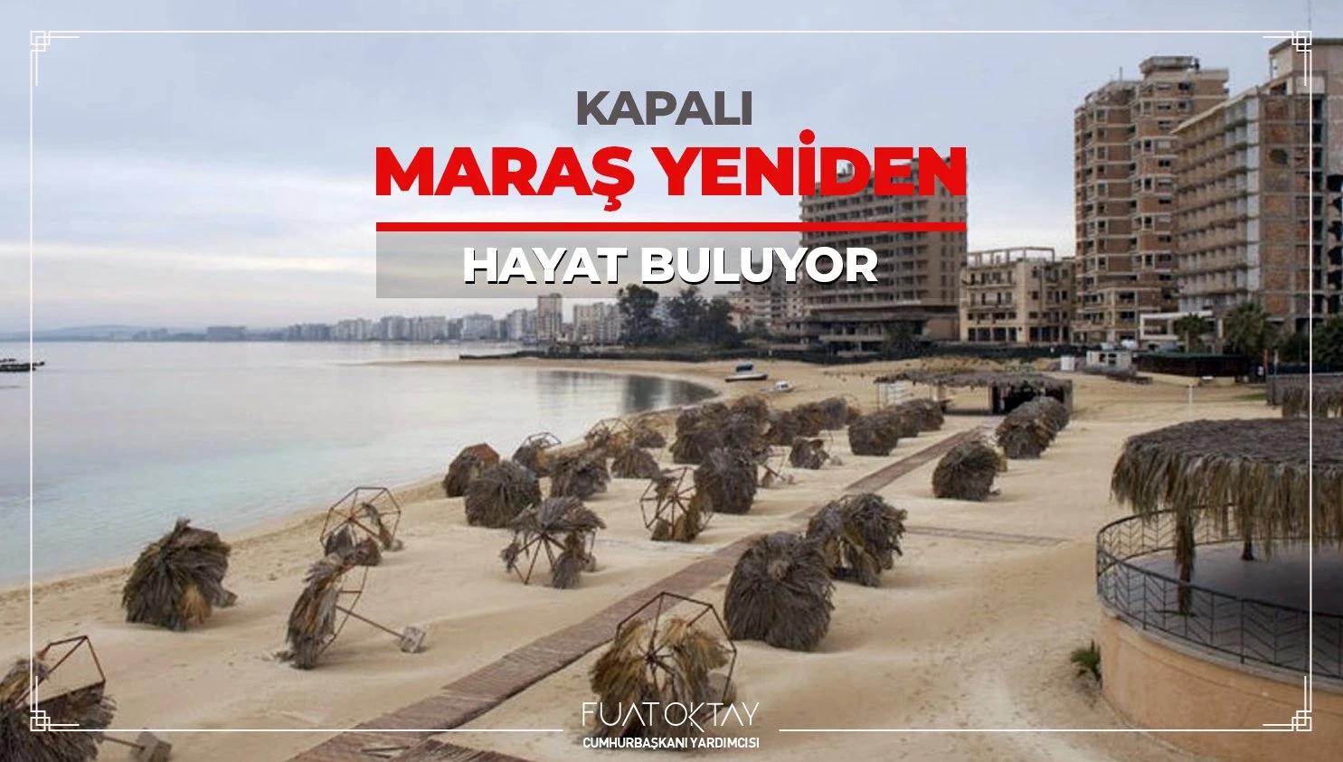 Cumhurbaşkanı Yardımcısı Oktay: Güzel Maraş'ı hakkaniyete ve hukuka uygun bir şekilde açıyoruz