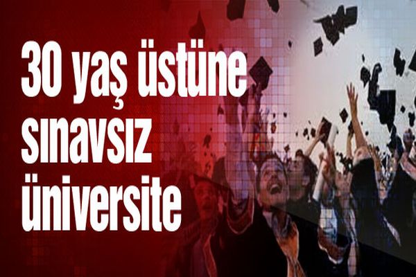 YÖK Başkanı açıkladı, &#039;30 yaş ve üstüne sınavsız üniversite&#039;