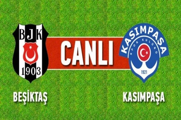 Beşiktaş- Kasımpaşa maçı / CANLI ANLATIM