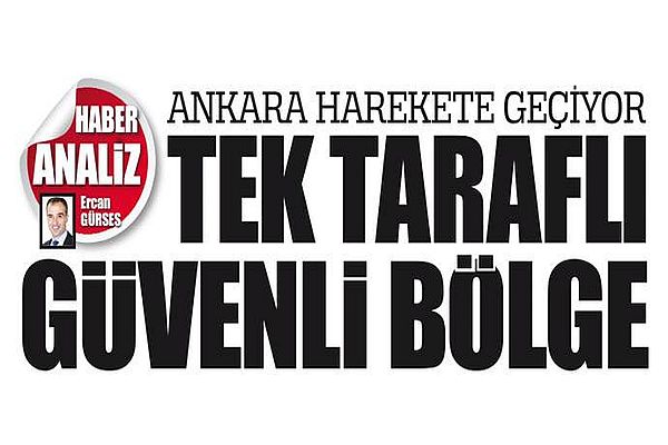 Ankara harekete geçiyor! Tek taraflı güvenli bölge...