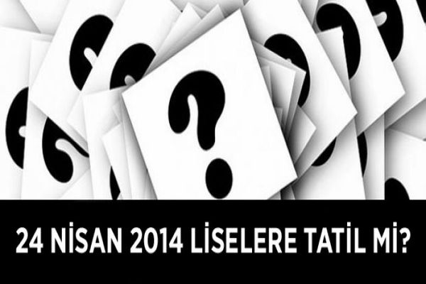 Liseler 24 Nisan&#039;da tatil yapacak mı, MEB açıkladı