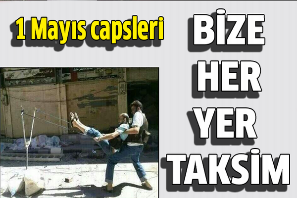 İşte sosyal medyayı sallayan 1 Mayıs caps&#039;leri